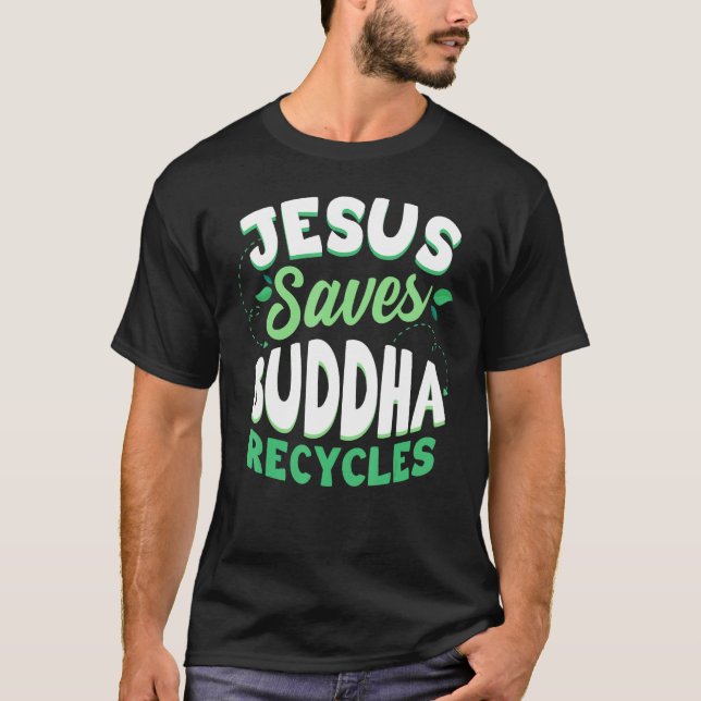 Camiseta Jesus Saves Buddha Recycles Buddhism Buddhist (Frente)