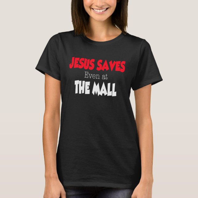Camiseta Jesus Saves even at the Mall (Frente)