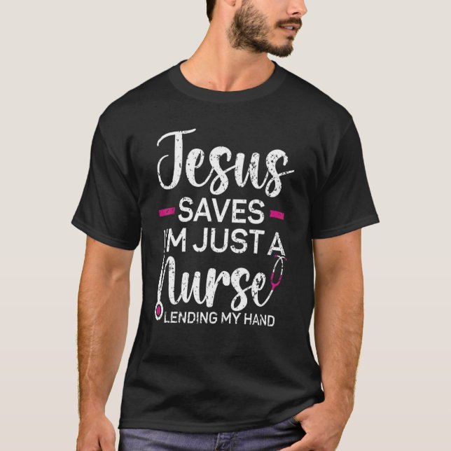Camiseta Jesus Saves I'm Just A Nurse Lending My Hand Chris (Frente)