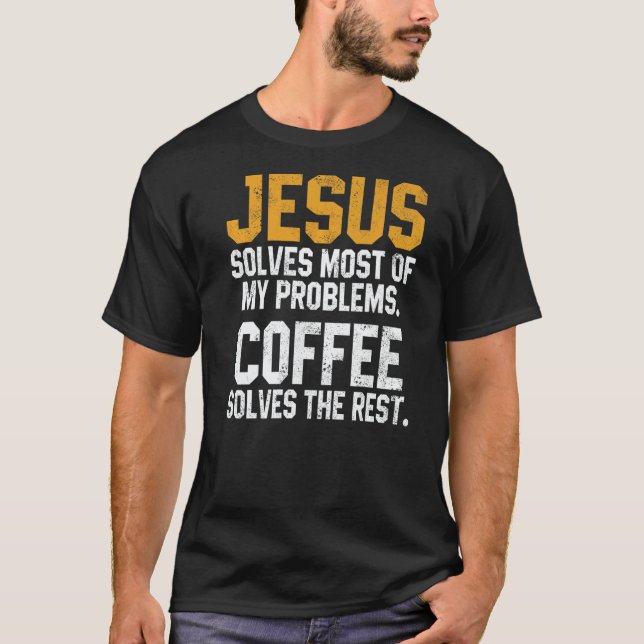 Camiseta Jesus Solves My Problems Coffee  Christian Worship (Frente)