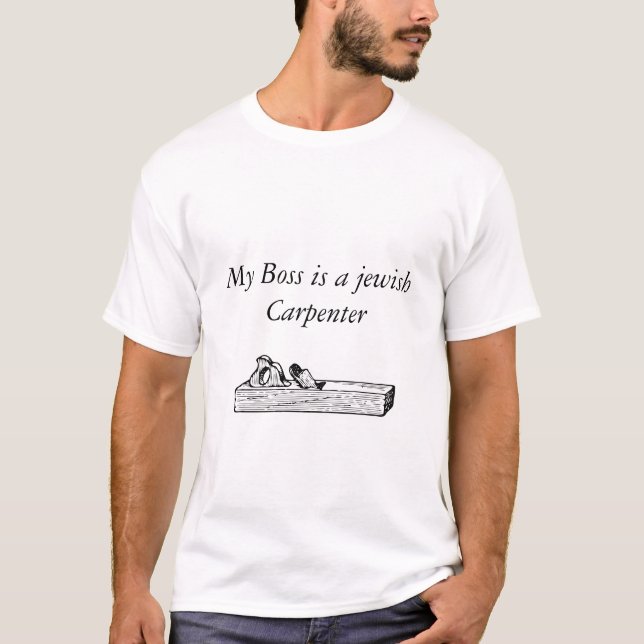 Camiseta Jesus T-camisa-Meu chefe é um carpinteiro judaico (Frente)