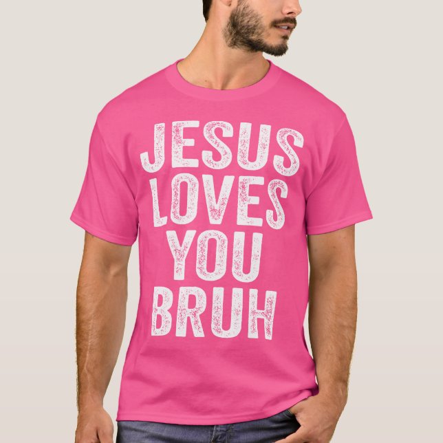 Camiseta Jesus Te Ama Bruh (Frente)