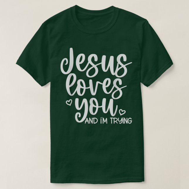 Camiseta Jesus Te Ama E Estou Tentando (Frente do Design)