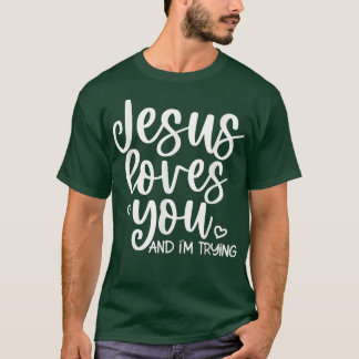Camiseta Jesus Te Ama E Estou Tentando