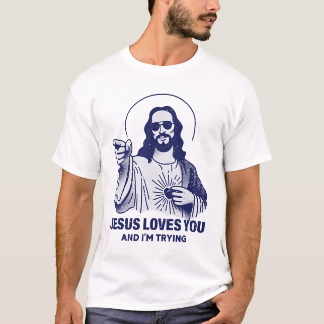 Camiseta Jesus te ama e eu estou tentando (Frente)