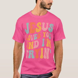 Camiseta Jesus Te Ama E Eu Sou Tão Engraçado Cristão.