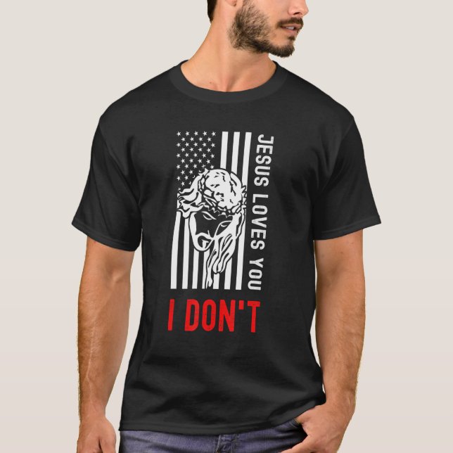 Camiseta Jesus Te Ama Eu Não - Cristão Orgulhoso Americano (Frente)