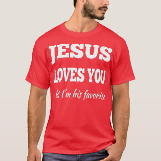 Camiseta Jesus te ama, mas eu sou o favorito dele