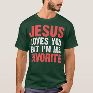 Camiseta Jesus Te Ama Mas Eu Sou Os Cristãos Favoritos Dele
