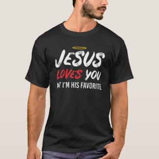Camiseta Jesus te ama, mas eu sou seu favorito Christi engr