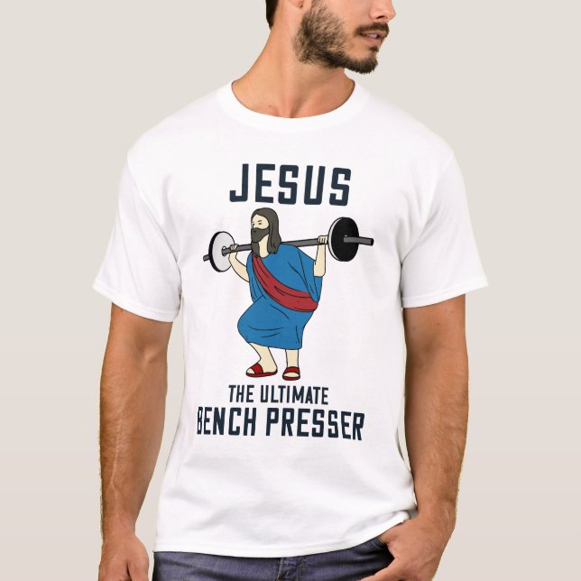 Camiseta Jesus The Ultimate Bench Presser Funny Christian (Frente)