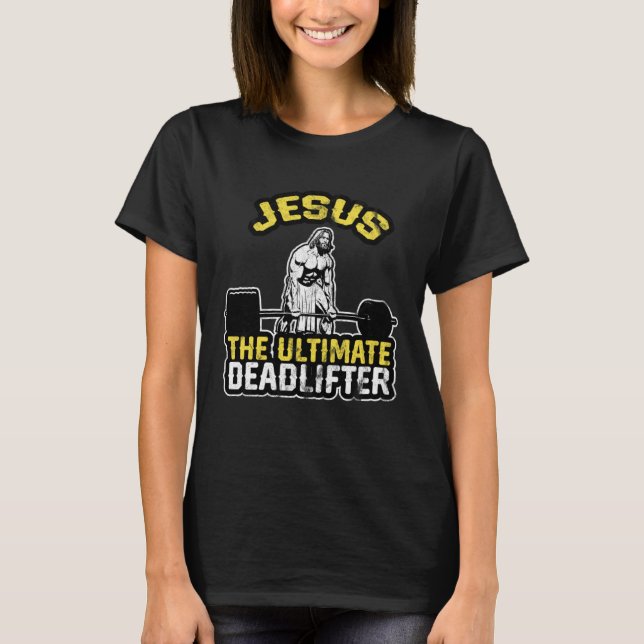 Camiseta Jesus The Ultimate Deadlifter  Gym Christian (Frente)