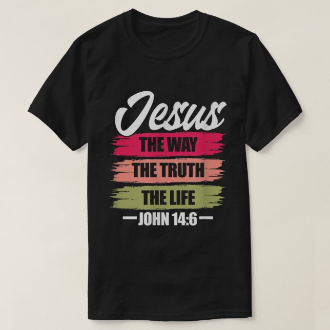 Camiseta Jesus The Way Truth Life John 146 Bíblia Cristã (Frente do Design)
