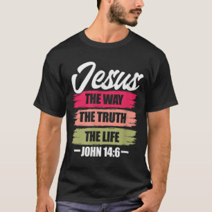 Camiseta Jesus The Way Truth Life John 146 Bíblia Cristã