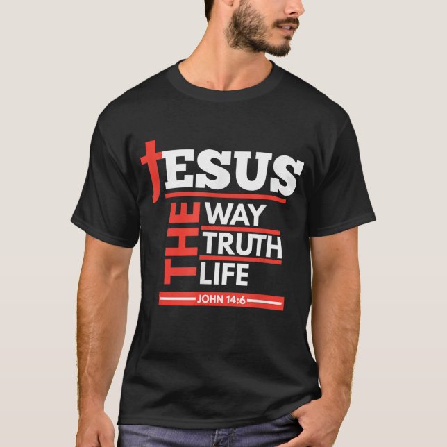 Camiseta Jesus The Way Truth Life John 146 Espírito Cristão (Frente)
