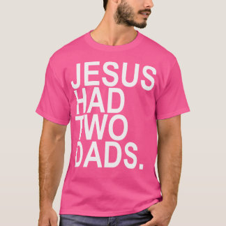 Camiseta Jesus tinha 2 Pais