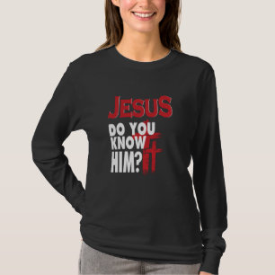 Camiseta Jesus Você O Conhece Ama Jesus Cristo Cristão?