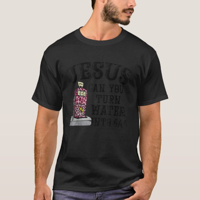 Camiseta Jesus Você Pode Transformar Água Em Preço De Gás E (Frente)