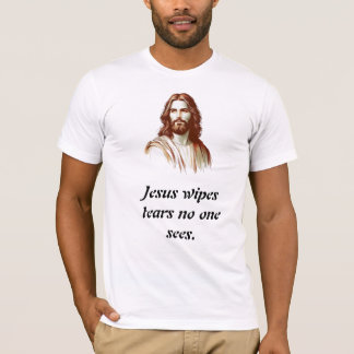 Camiseta Jesus Wipes Tears No One Sees