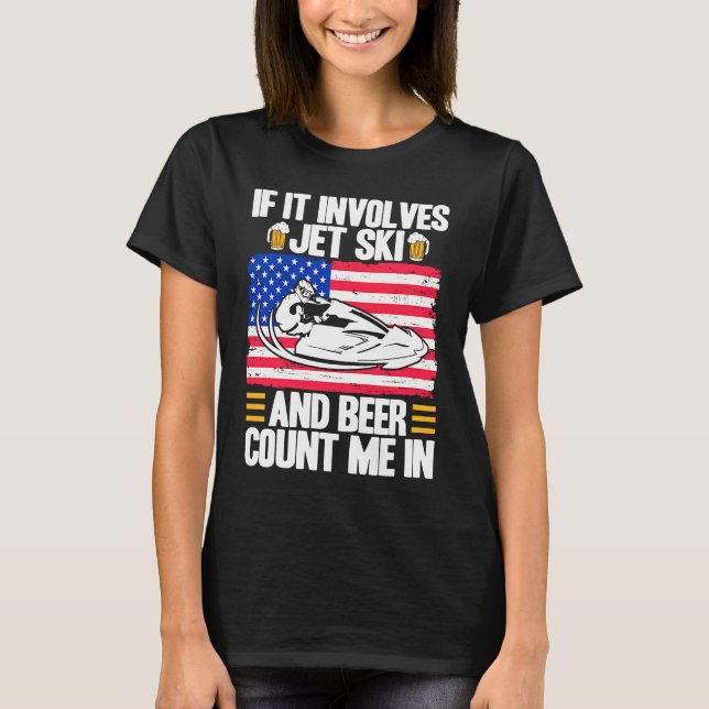 Camiseta Jet Ski If It Involves Jet Ski And Beer American F (Frente)