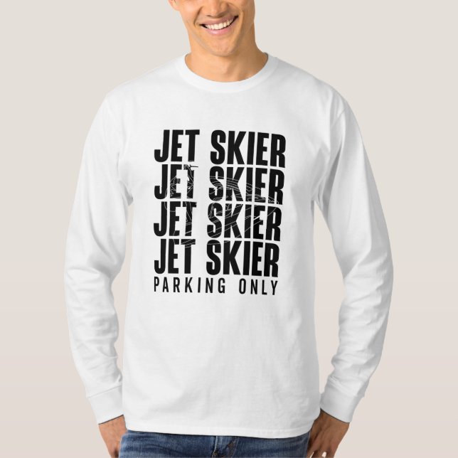 Camiseta Jet Skier Parking Apenas Jet Ski Jetski Jet Skiing (Frente)