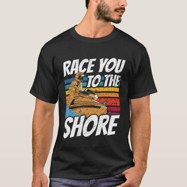 Camiseta Jet Skiing Race you to the shore Jet Ski (Frente)