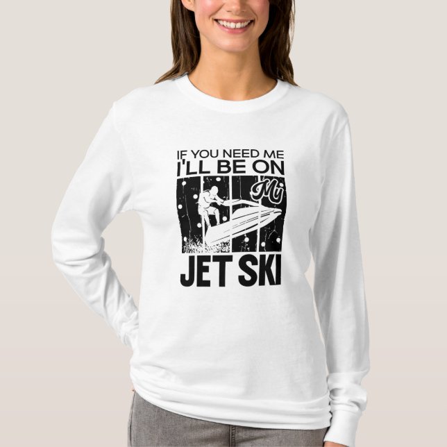 Camiseta Jet Skiing Se precisar de mim, estarei no meu esqu (Frente)