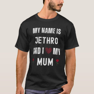 Camiseta Jethro I Love My Mãe Cute Personal Day