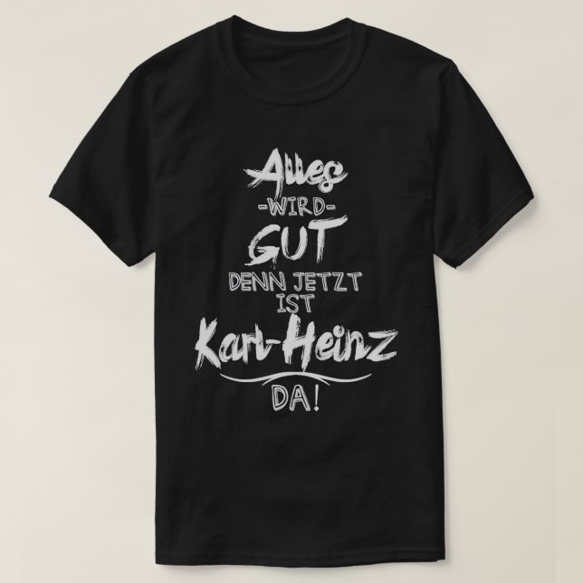 Camiseta Jetzt ist der Karl-Heinz da! Funny saying for your (Frente do Design)