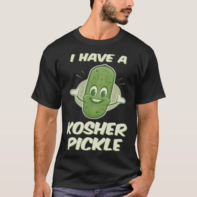 Camiseta Jewish I Have a Kosher Pickle Cute (Frente)