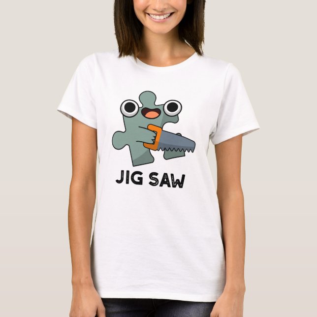 Camiseta Jig Saw Funny Jigsen Tool Pun (Frente)