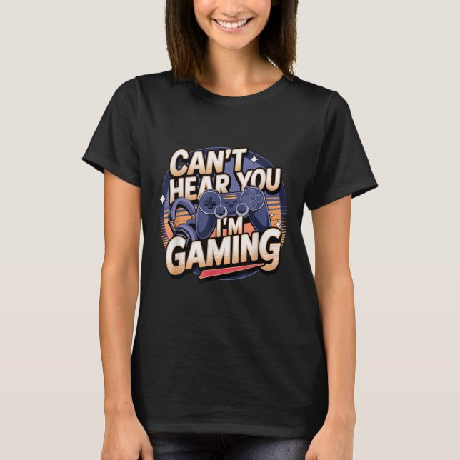 Camiseta Jimino Uni-adult Gaming - Can't Hear You I'm Gamin (Frente)