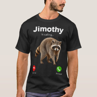 Camiseta Jimothy Está Chamando Guaxinim de Engraçado Recusa