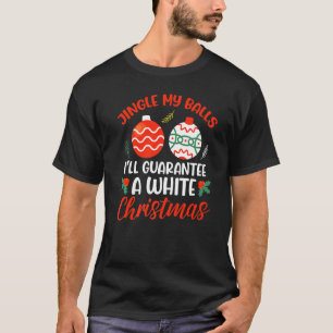 Camiseta Jingle My Balls For A White Christmas Feliz Chris