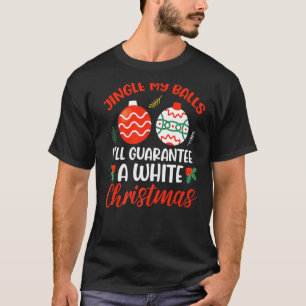 Camiseta Jingle My Balls For A White Christmas Feliz Chris