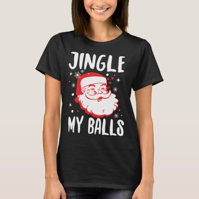 Camiseta Jingle My Balls Naughty Santa  Offensive Christmas (Frente)