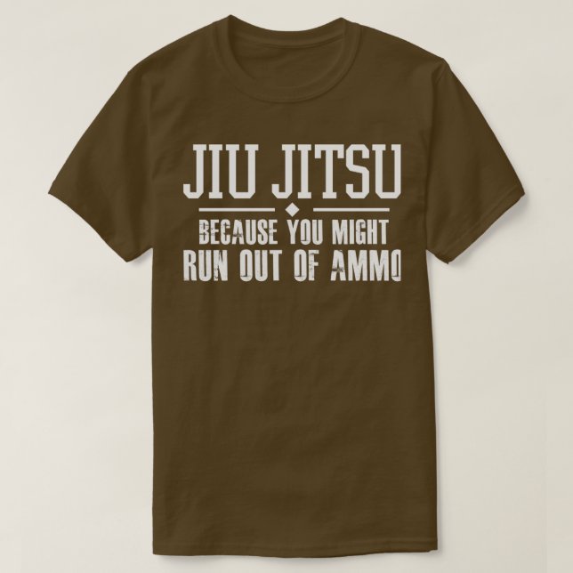 Camiseta Jiu Jitsu porque você pode ficar sem munição (Frente do Design)