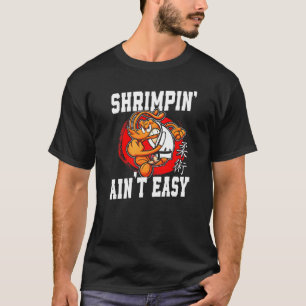 Camiseta Jiu Jitsu Shrimp Shrimpin' Não é fácil