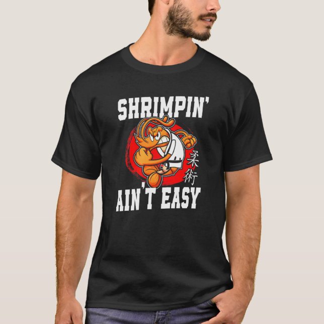 Camiseta Jiu Jitsu Shrimp Shrimpin' Não é fácil (Frente)