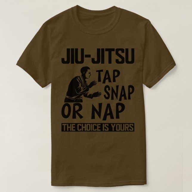 Camiseta Jiu Jitsu Tap Snap ou Nap A escolha é sua (Frente do Design)