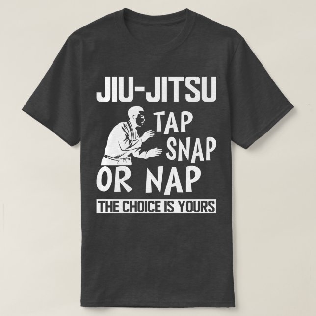 Camiseta Jiu Jitsu Tap Snap ou Nap A escolha é sua b (Frente do Design)