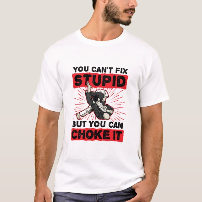 Camiseta Jiu Jitsu, você não pode consertar o estúpido, mas (Frente)