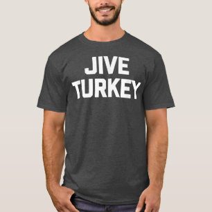 Camiseta Jive Turkey tem piada dizendo humor sarcástico de