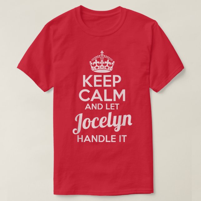 Camiseta Jocelyn  Keep Calm and Let Jocelyn Handle It  (Frente do Design)