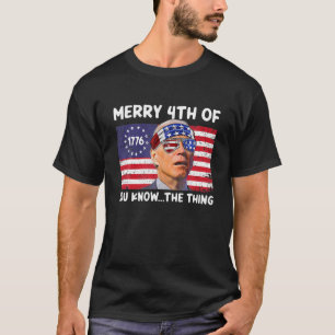 Camiseta Joe Biden 4Th Of July, Biden Merry 4Th Of You Know