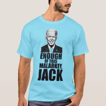 Joe Biden - CHEGA DESTE MALARKEY, JACK