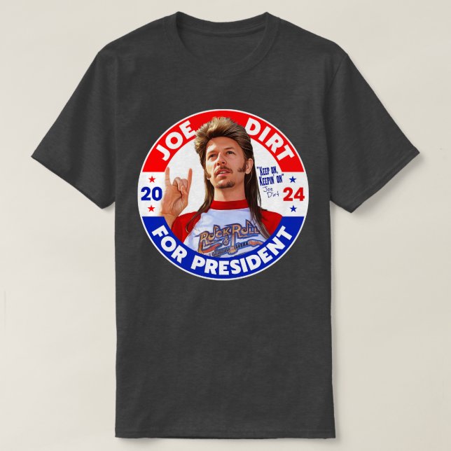 Camiseta Joe Dirt Para 2024 Continue Seguindo (Frente do Design)