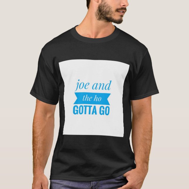 Camiseta  joe e o ho têm que ir (Frente)