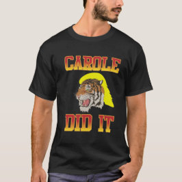 Camiseta Joe exótico, Carole fez isso