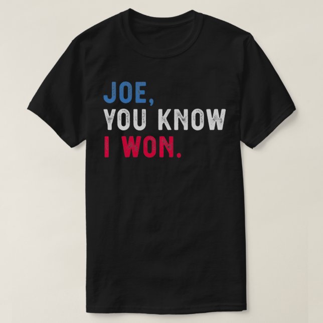 Camiseta Joe Você sabe que ganhei engraçado (Frente do Design)